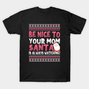 Be Nice To Your Mom Christmas Gift for Mother T-Shirt